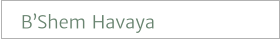 B’Shem Havaya